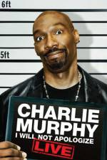 Watch Charlie Murphy I Will Not Apologize Sflix