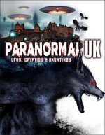 Watch Paranormal UK: UFOs, Cryptids & Hauntings Sflix