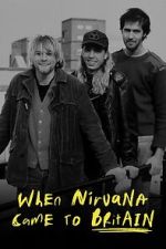 Watch When Nirvana Came to Britain Sflix