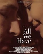 Watch All We Have Sflix