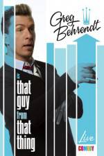 Watch Greg Behrendt Is That Guy From That Thing Sflix