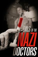Watch Evils of the Nazi Doctors Sflix
