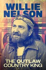 Watch Willie Nelson: The Outlaw Country King Sflix
