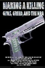 Watch Making a Killing: Guns, Greed, and the NRA Sflix