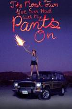 Watch The Most Fun I've Ever Had with My Pants On Sflix