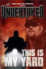 Watch WWE: Undertaker - This Is My Yard Sflix