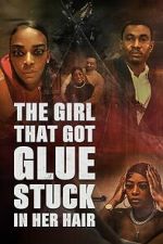 Watch The Girl That Got Glue Stuck In Her Hair Sflix
