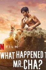 Watch What Happened to Mr Cha? Sflix