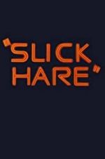 Watch Slick Hare Sflix