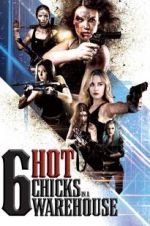 Watch Six Hot Chicks in a Warehouse Sflix