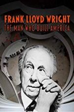 Watch Frank Lloyd Wright: The Man Who Built America Sflix