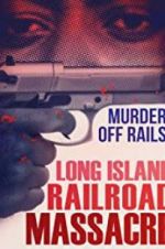 Watch The Long Island Railroad Massacre: 20 Years Later Sflix