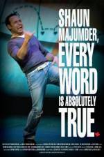 Watch Shaun Majumder - Every Word Is Absolutely True Sflix