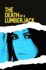 Watch The Death of a Lumberjack Sflix