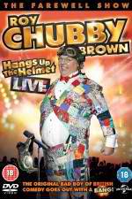 Watch Roy Chubby Brown Hangs Up the Helmet Sflix