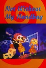 Watch Not Without My Handbag (Short 1993) Sflix