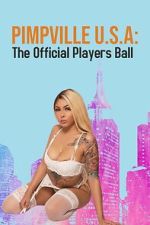 Watch Pimpville U.S.A: The Official Players Ball 2022 Sflix