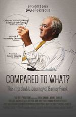Watch Compared to What: The Improbable Journey of Barney Frank Sflix