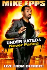 Watch Mike Epps: Under Rated... Never Faded & X-Rated Sflix