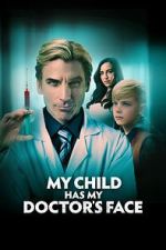 Watch My Child Has My Doctor's Face Sflix