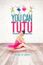 Watch You Can Tutu Sflix