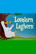 Watch Lovelorn Leghorn (Short 1951) Sflix