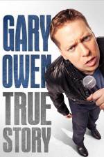 Watch Gary Owen True Story Sflix