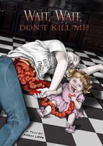 Watch Wait, Wait, Don\'t Kill Me Sflix