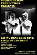 Watch Living Dead Lock Up 3 Siege of the Dead Sflix