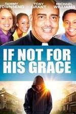 Watch If Not for His Grace Sflix