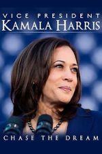Watch Vice President Kamala Harris: Chase the Dream Sflix