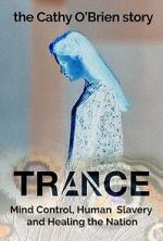 Watch Trance - The Cathy O\'Brien Story Sflix