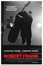 Watch Leaving Home, Coming Home: A Portrait of Robert Frank Sflix