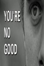 Watch Youre No Good Sflix