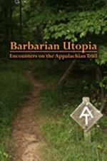 Watch Barbarian Utopia: Encounters on the Appalachian Trail Sflix