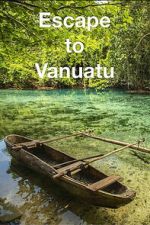 Watch Escape to Vanuatu Sflix