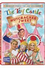 Watch The Toy Castle: Nutcracker Sweet Sflix