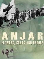 Watch Anjar: Flowers, Goats and Heroes Sflix