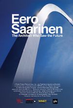 Watch Eero Saarinen: The Architect Who Saw the Future Sflix