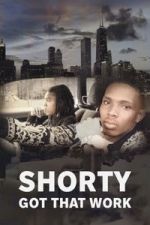 Watch Shorty Got That Work Sflix
