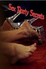 Watch Sex Party Secrets Sflix