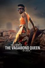 Watch The Legend of the Vagabond Queen of Lagos Sflix
