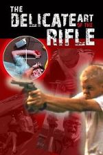 Watch The Delicate Art of the Rifle Sflix