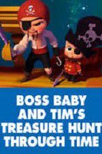 Watch The Boss Baby and Tim\'s Treasure Hunt Through Time Sflix