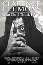 Watch Clarence Clemons: Who Do I Think I Am? Sflix