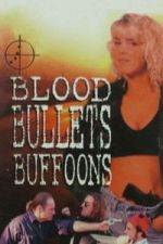 Watch Blood, Bullets, Buffoons Sflix