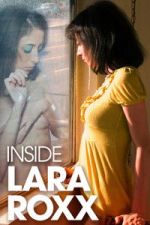Watch Inside Lara Roxx Sflix