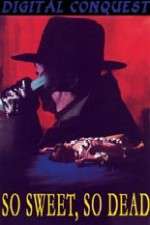 Watch So Sweet, So Dead Sflix