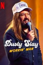 Watch Dusty Slay: Workin\' Man (TV Special 2024) Sflix