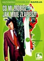 Watch Co mi zrobisz, jak mnie zlapiesz Sflix
